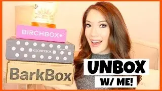 UNBOX W/ ME! GLOSSYBOX, BIRCHBOX, NATUREBOX & BARKBOX! | Blair Fowler