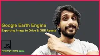Exporting Images from Google Earth Engine |To Google Drive |To Earth Engine Assets |JS Coding on GEE