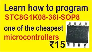 Learn how to program STC8G1K08 microcontroller - One of the cheapest microcontrollers