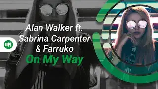 Alan Walker ft. Sabrina Carpenter & Farruko &bull; On My Way [Ryan Enzed Remix]