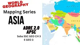 world Geography through  mapping| Asia continent|SEBA |CBSE|ADRE 2.0 |APSC|ASSAM GOVERNMENT EXAM