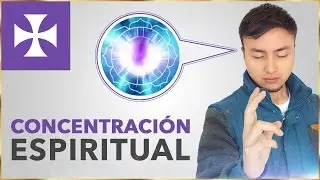 LA CONCENTRACIÓN  - Lección Espiritual No. 11 - Yo Soy Espiritual