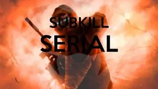 Subkill - Serial