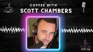 The Voice Over Coffee Shop Episode 70 | Scott Chambers