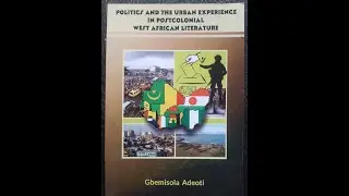 Discussion on Politics: An Urban Experience in Post-Colonial West African Literature by Prof Adeoti