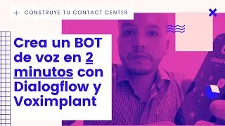 🤖 Crea un BOT de Voz VoiceBot en 2 minutos con Dialogflow y Voximplant ✅