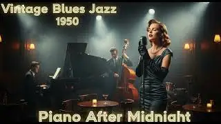 Piano After Midnight | Vintage Jazz Piano