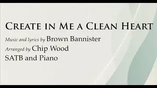 Create in Me a Clean Heart (SATB), arr. Chip Wood, music by Brown Bannister