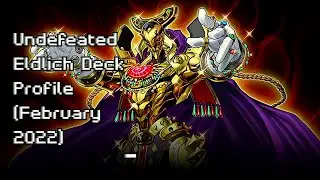 1st Place Undefeated Eldlich Deck Profile (February 2022)