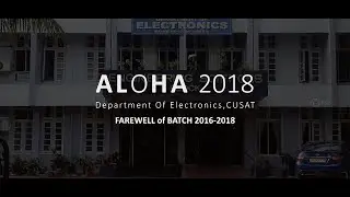ALOHA 2018 , Department of Electronics, CUSAT | farewell 2016-2018 batch