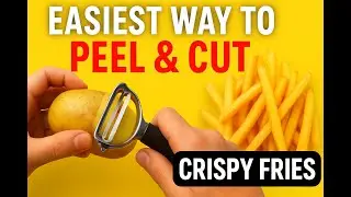 The Easiest Way to Peel & Cut Crispy Fries | Quick Kitchen Hack
