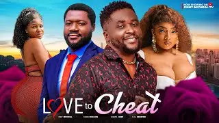 LOVE TO CHEAT - Onny Michael, Charles Billion, Chantel Igwe latest 2024 nigerian movies
