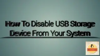 How to disable USB storage device from Linux system | disable pen drive in Linux system | Linux worm