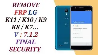 FRP LG K11 / REMOVE FRP LG K11 K10 K9 K8 K7 ANDROID 7.1.2 FINAL SECURITY 2019