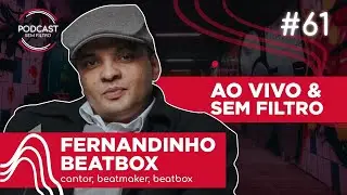 FERNANDINHO BEATBOX - Sem Filtro #61