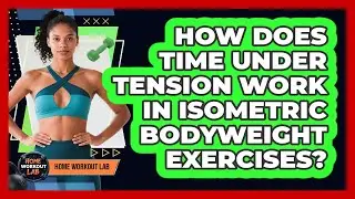 How Does Time Under Tension Work In Isometric Bodyweight Exercises? - Home Workout Lab