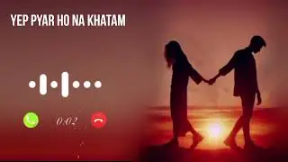 ye pyar ho na khatam ringtone
