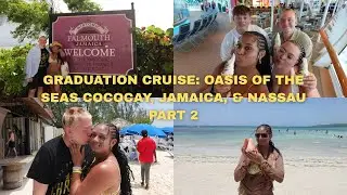 GRADUATION CRUISE PART 2 | OASIS OF THE SEAS: COCOCAY, JAMAICA AND NASSAU