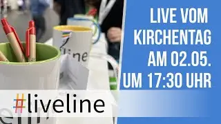 #liveline auf dem Kirchentag am 2. Mai