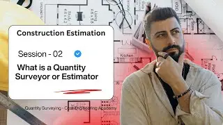 Session 2 - What is a Quantity Surveyor or Estimator #constructionestimating #quantitysurveyor