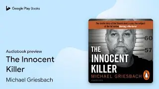 The Innocent Killer by Michael Griesbach &middot; Audiobook preview