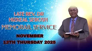 Memorail Service Rev Dr, Hizkeal Serosh November 13th -2025
