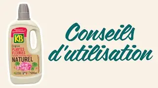 Engrais Plantes Fleuries Naturel KB - Conseils d'utilisation