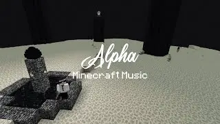 Alpha by C418 | Minecraft Music | The End