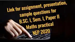 Link for maths practical file, Assignment,presentation & class test of B.Sc.I,Sem.I, PaperI,NEP2020