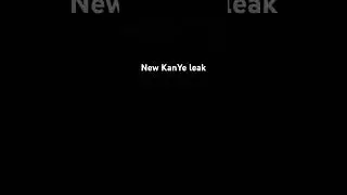 New KanYe Leak