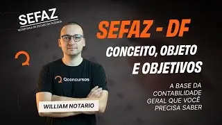 SEFAZ DF | conceito, objeto e objetivos &mdash; A Base da Contabilidade Geral que voc&ecirc; precisa saber
