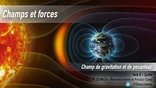 Champs et forces - Champs de gravitation et de pesanteur