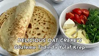 GÖZLEME TADINDA YULAF KREP | OAT CREPE’S