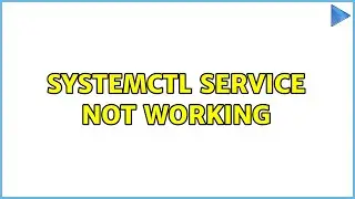 systemctl service not working