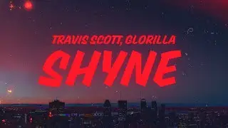 Travis Scott, GloRilla - SHYNE (Lyrics)