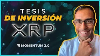 Inversi&oacute;n XRP Ripple Fundamentales Explicados *Momentum 3.0*