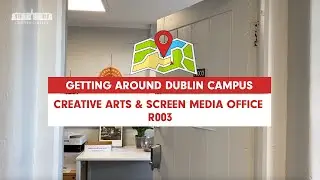 Getting Around Dublin Campus | CREATIVE ARTS & SCREEN MEDIA OFFICE - Room R003