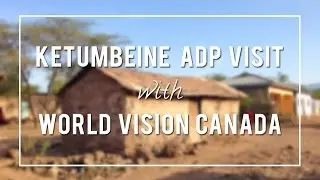 Ketumbeine, Tanazania Area Development Program with World Vision Canada