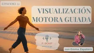 🎙️ Episodio 22:  Pr&aacute;ctica de visualizaci&oacute;n motora. El primer paso para moverte sin miedo.