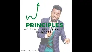 Principles of Christian Growth in Grace-Part 1 | A Guide to Spiritual Maturity