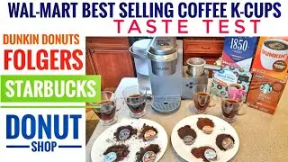 TASTE TEST 4 Best Selling Coffee K-Cups at Walmart STARBUCKS DONUT SHOP FOLGERS DUNKIN DONUTS