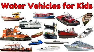 Water vehicles Vocabulary for Children | Educational Transport Video for Preschoolers #transport