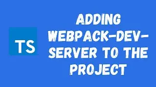 76. Add webpack-dev-server in the Typescript Project. Enable SourceMaps to debug the code.