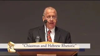 Chiasmus and Hebrew Rhetoric  - Noel B. Reynolds - Chiasmus Conference August 2017