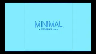 Cover version: Pet Shop Boys - Minimal