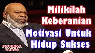 Milikilah Keberanian! Motivasi Untuk Hidup Sukses! By TD Bishop Jakes!