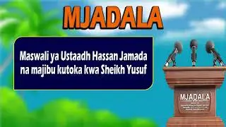 VD. 05. MJADALA: MASWALI YA USTAADHI JAMADA KWA SHEIKH YUSUF DIWANI NA MAJIBU ALIYOYATOA SHEKH DIWAN
