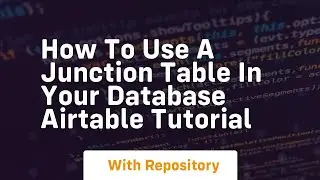 how to use a junction table in your database airtable tutorial