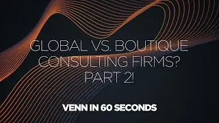What's the difference between a global and a boutique consulting firm, Part 2