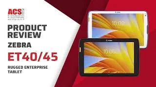 Zebra ET40/45 Rugged Tablets Enterprise Product Review | ACS Group